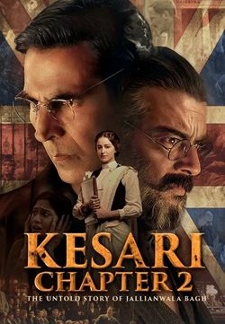 Kesari Chapter 2 – The Untold Story of Jallianwala Bagh (2025) Hindi Full Movie 1080p 720p 480p Download